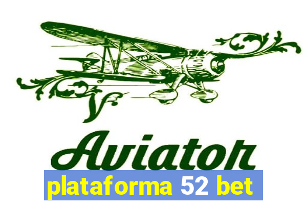 plataforma 52 bet